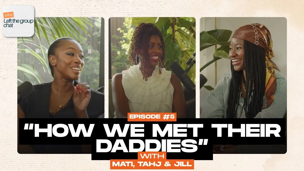 Ep 5: How we met their daddies